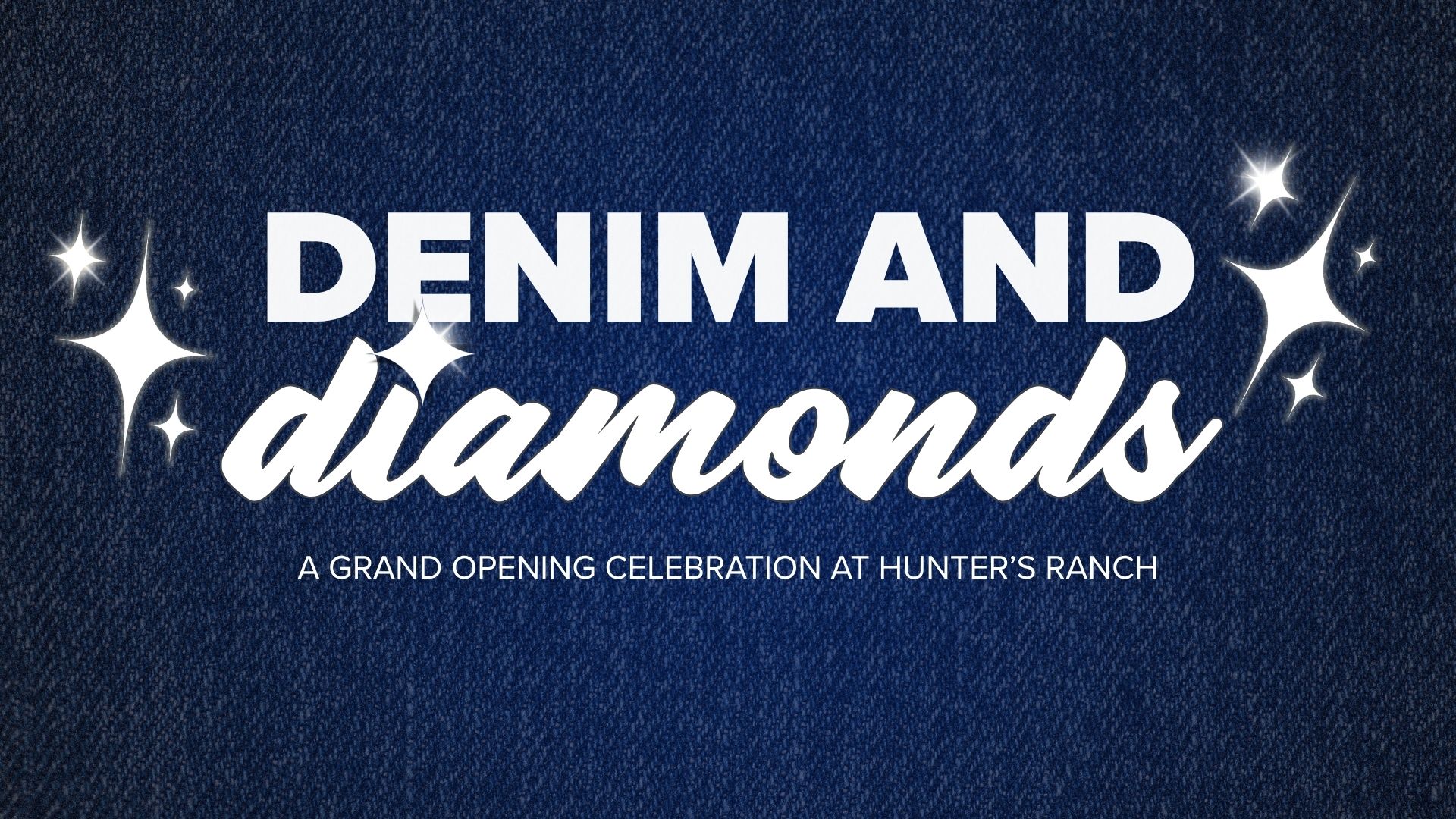 Title card with denim background and white text "Denim and diamonds A GRAND OPENING CELEBRATION AT HUNTER’S RANCH" with white sparkles on either side of the text