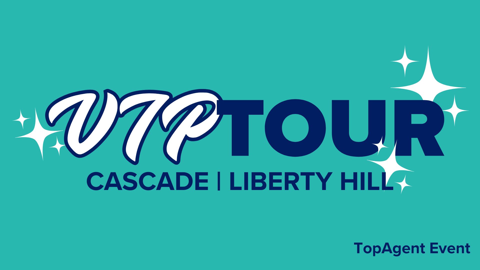 Event title card with teal background. Text "VIP Tour" with white sparkles on either side. Text "Cascade Liberty Hill. TopAgent Event"