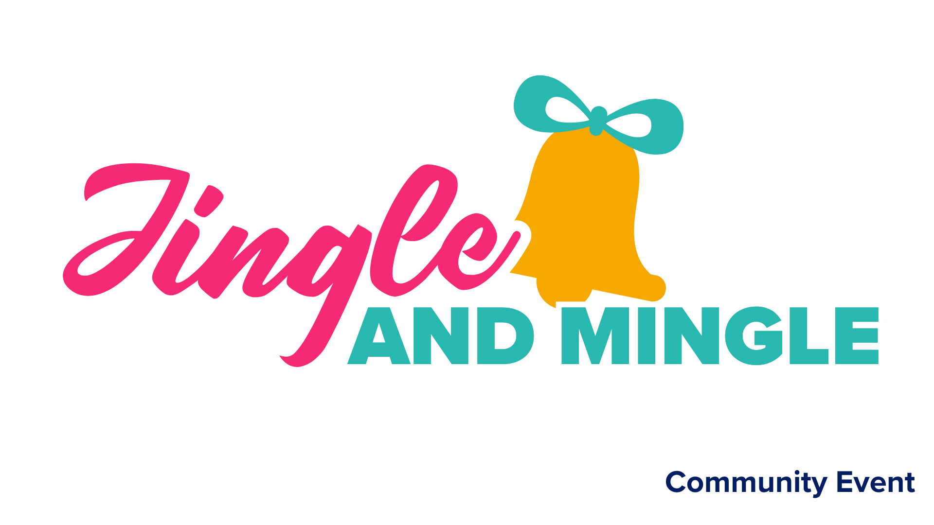 Title card with white background, pink text "Jingle" blue text "and mingle" with icon of gold bell with blue bow. Blue text in bottom right "Community Event"