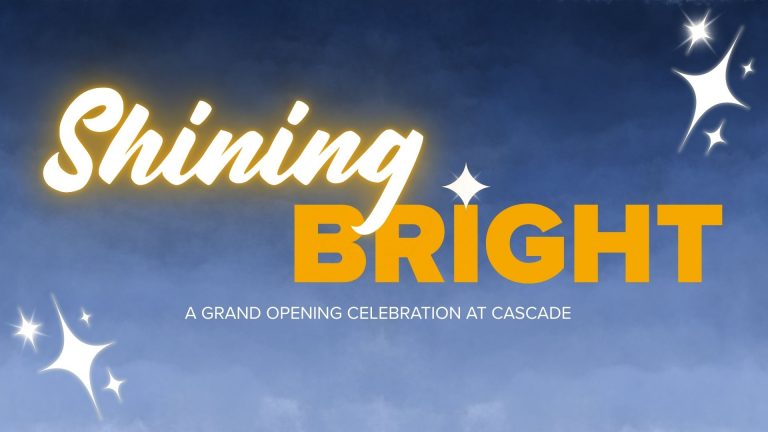 Blue sunset-like background with text "Shining Bright. A grand opening celebration at Cascade" star icons in bottom left, top right, and as the dot of the "I" in Bright