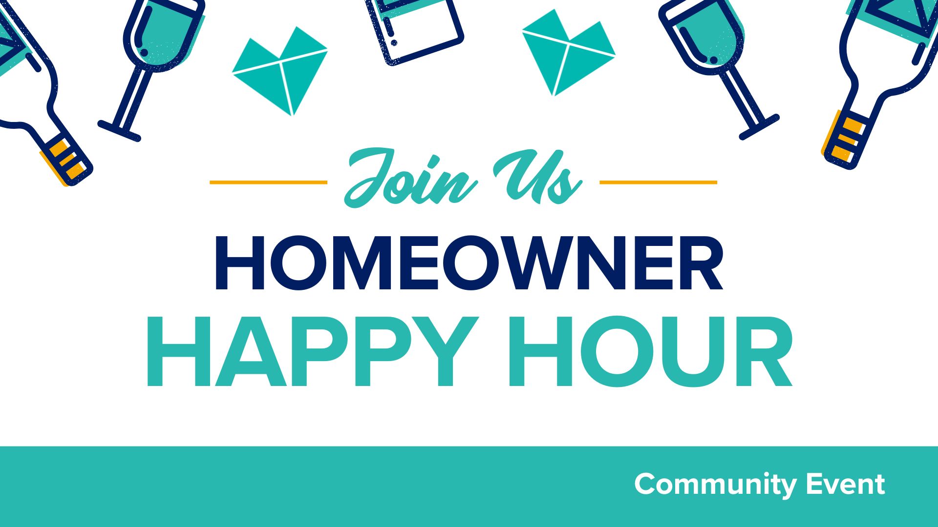 Title card with graphics of teal wine bottles/glasses and hearts. Text "Join Us Homeowner Happy Hour. Community Event"