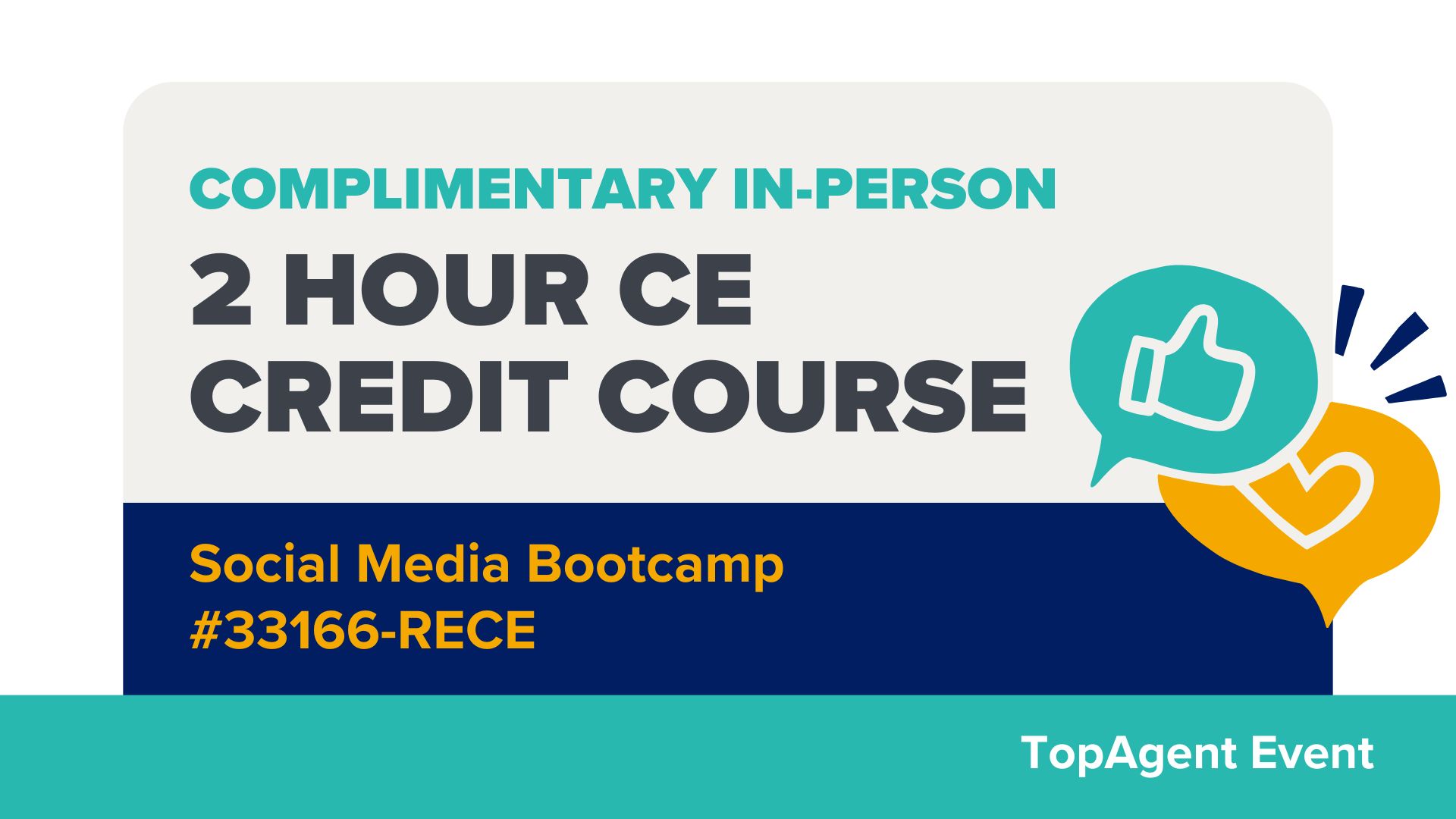 Title card text "Complimentary In-person 2 hour CE credit course. Social media bootcamp #33166-RECE. TopAgent Event. Graphic of thumbs up and heart icon in speech bubbles
