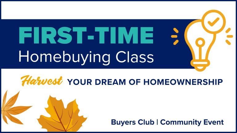 Title card with white background. Blue box with "First-Time Homebuying Class" and yellow icon of lightbulb with a check in a circle. "Harvest Your Dream of Homeownership. Buyers Club. Community Event. Graphic of two yellow-orange leaves in bottom left