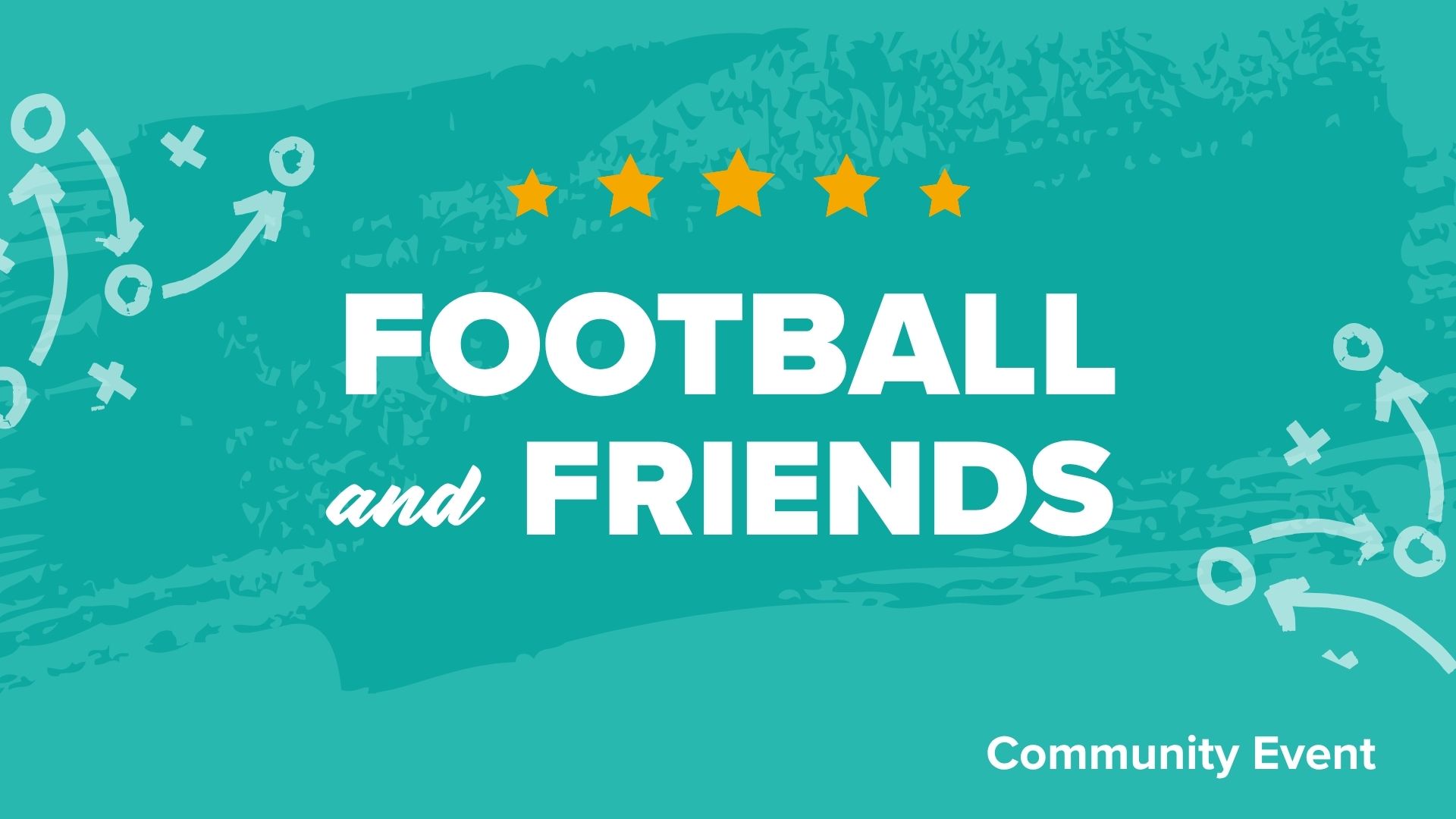 Title card with teal background. Icons of football plays on either side and 5 yellow starts over text "Football and Friends. Community Event"